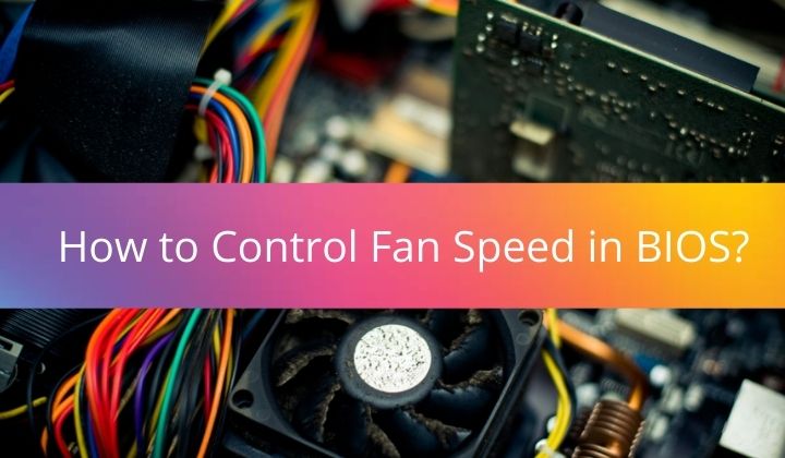 How to Control Fan Speed in BIOS