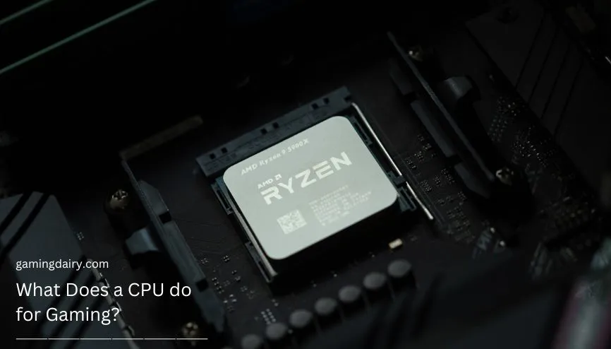 What Does a CPU do for Gaming? Explained!