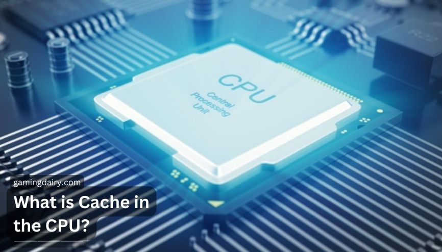 What is Cache in the CPU?